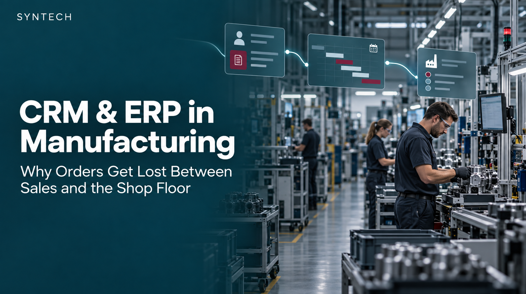 CRM and ERP in Manufacturing: How to connect orders with the shop floor | SYNTECH